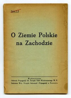 O ziemie polskie na zachodzie , Wydawnictwo Oddziału Propagandy Gł. Zarządu Polit- Wychowawczego